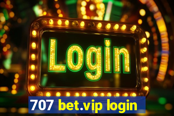 707 bet.vip login